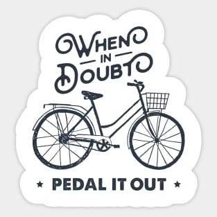 When In Doubt Pedal It Out. Bicycle, Bike. Sport, Lifestyle. Funny Motivational Quote. Humor Sticker